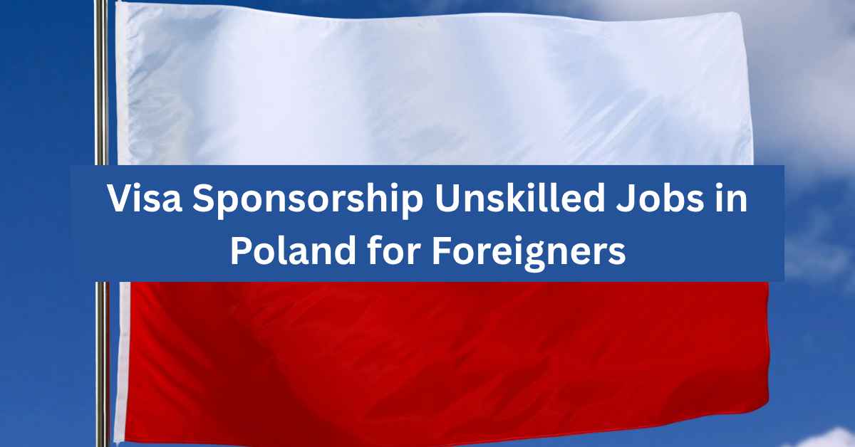 Visa Sponsorship Unskilled Jobs in Poland for Foreigners