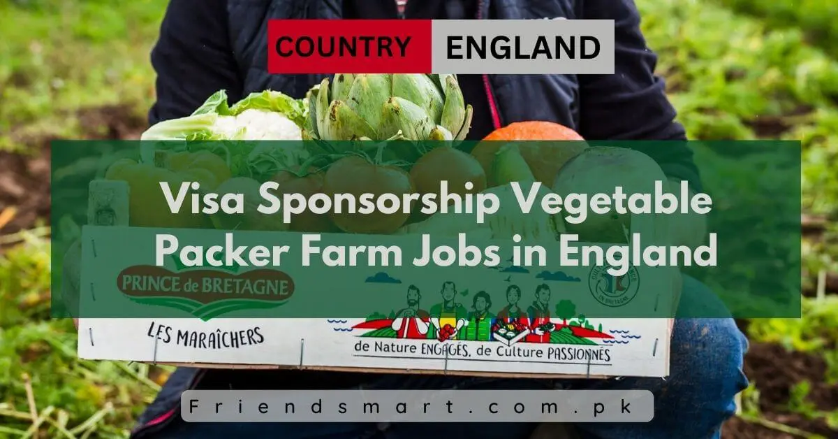 Visa Sponsorship Vegetable Packer Farm Jobs in England