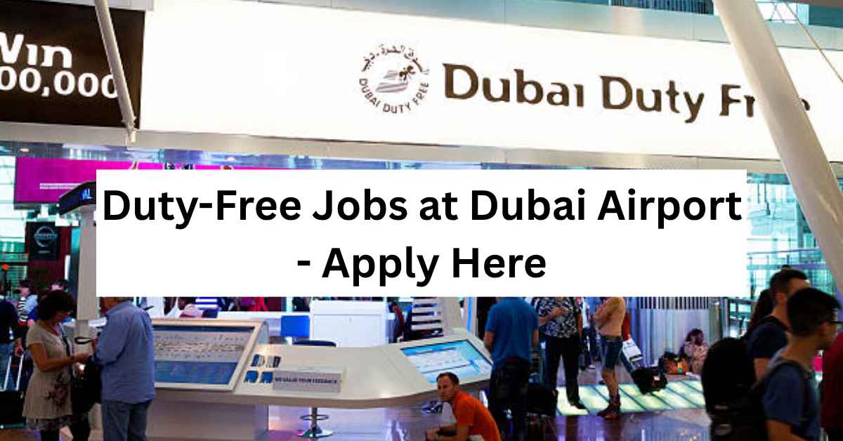 Duty-Free Jobs at Dubai Airport - Apply Here