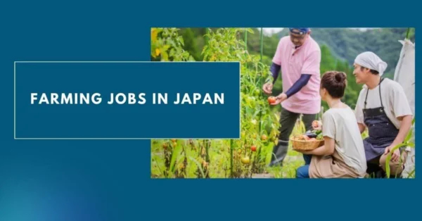 Farming Jobs in Japan Visa Sponsorship, Salary & Benefits