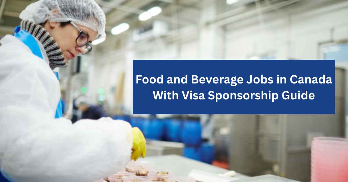 Food and Beverage Jobs in Canada With Visa Sponsorship Guide