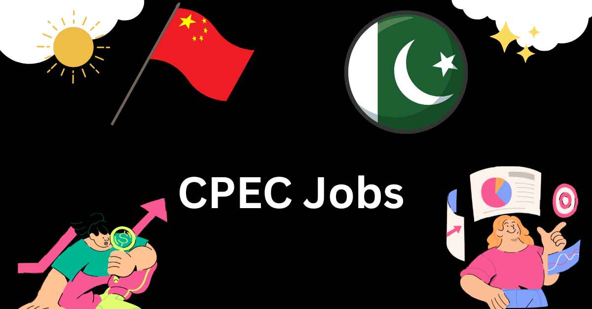 Jobs in CPEC Jobs China Pakistan Economic Corridor