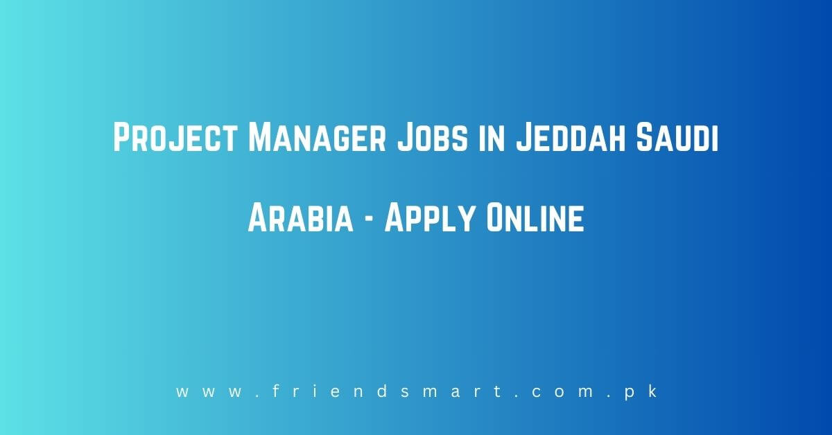 Project Manager Jobs in Jeddah Saudi Arabia