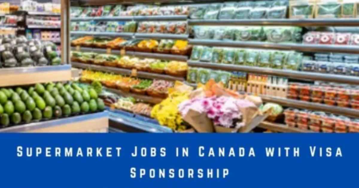 Supermarket Jobs in Canada with Visa Sponsorship