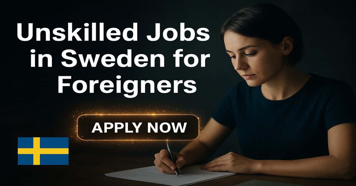 Unskilled Jobs in Sweden for Foreigners with Visa
