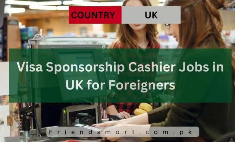 Photo of Visa Sponsorship Cashier Jobs in UK for Foreigners 2024
