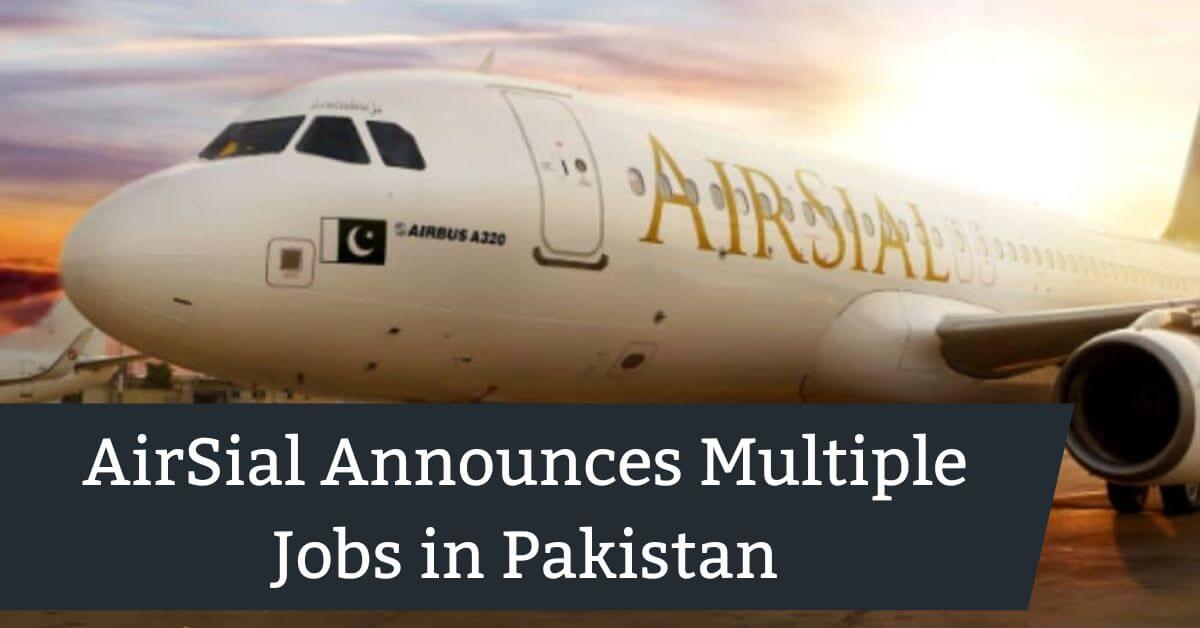 AirSial Announces Multiple Jobs in Pakistan