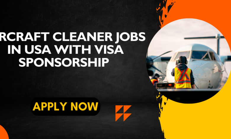 Photo of Aircraft Cleaner Jobs In USA with Visa Sponsorship 2026