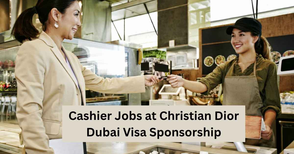 Cashier Jobs at Christian Dior Dubai Visa Sponsorship