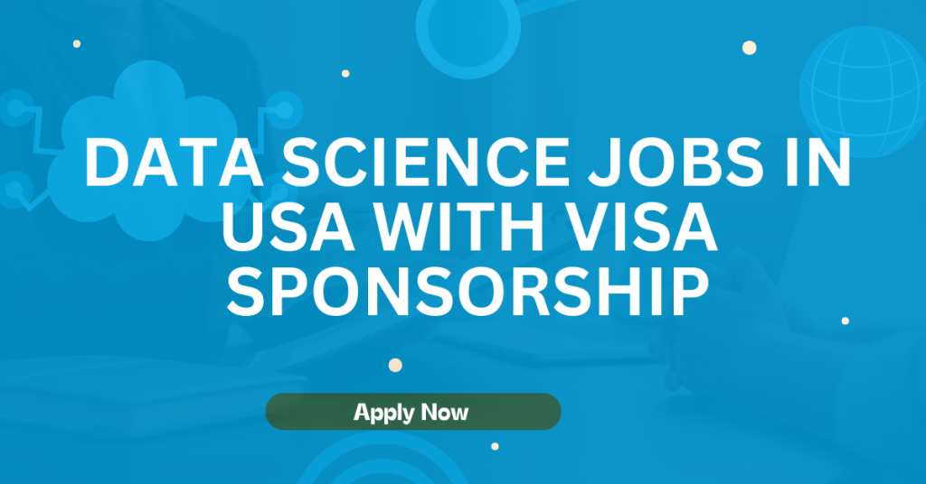 Data Science Jobs in USA with Visa Sponsorship
