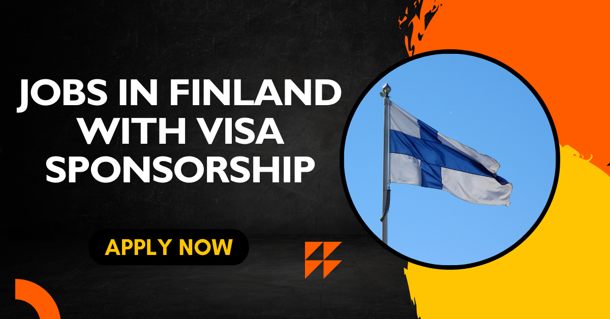 Jobs in Finland with Visa Sponsorship