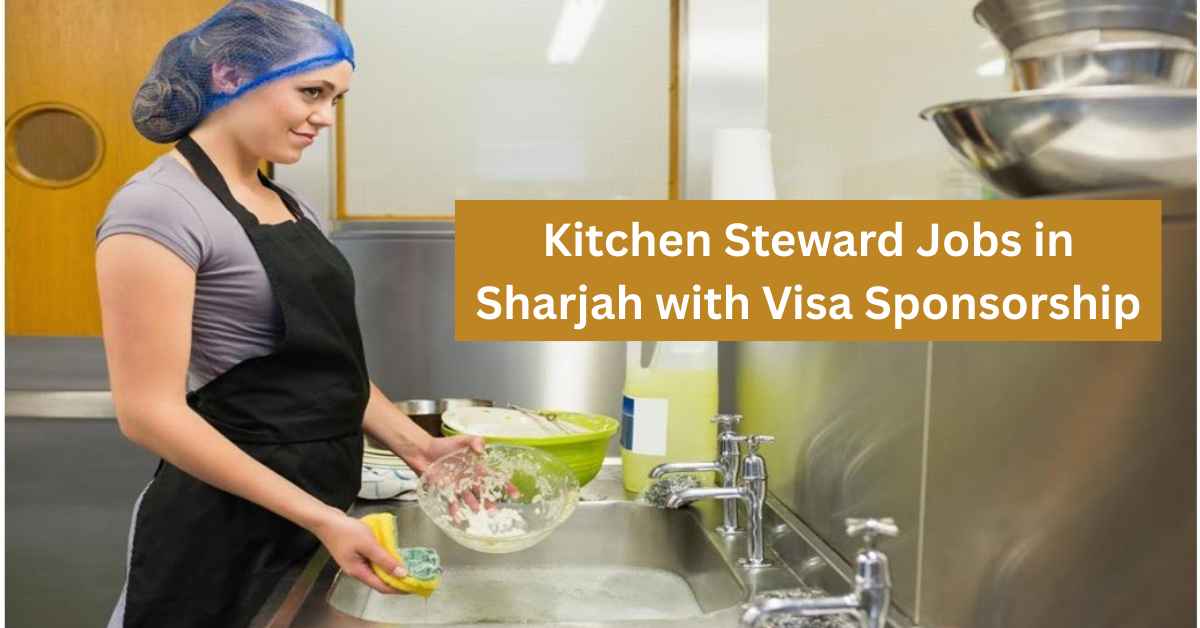 Kitchen Steward Jobs in Sharjah with Visa Sponsorship