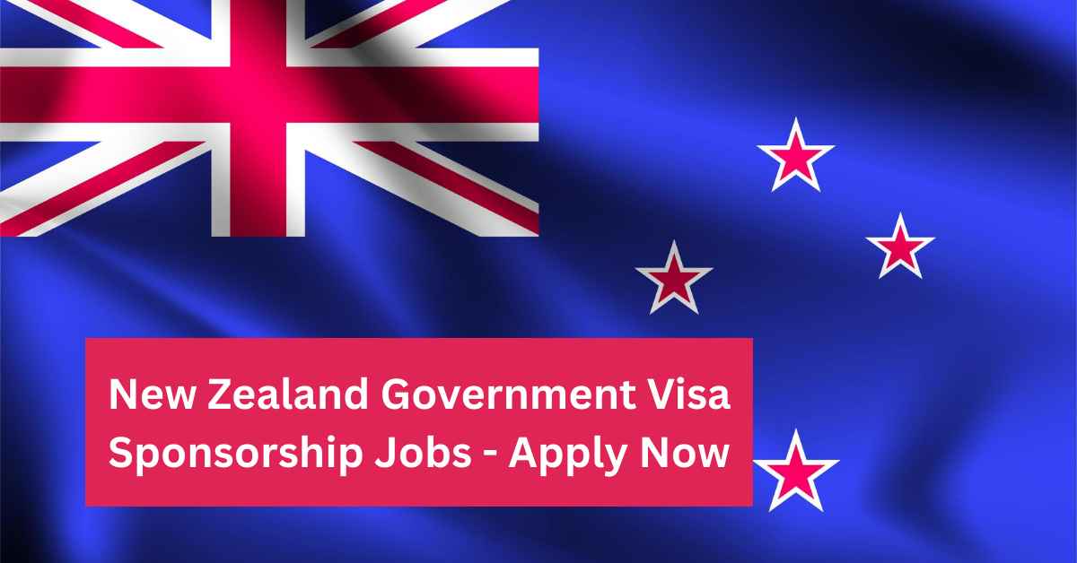 New Zealand Government Visa Sponsorship Jobs - Apply Now