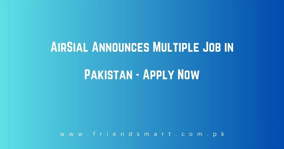 AirSial Announces Multiple Job in Pakistan