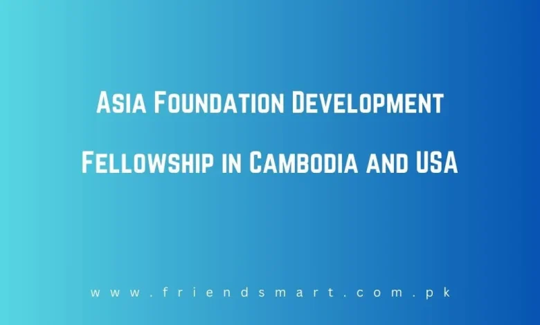 Photo of Asia Foundation Development Fellowship in Cambodia and USA