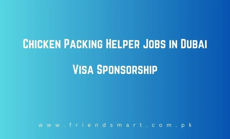 Photo of Chicken Packing Helper Jobs in Dubai Visa Sponsorship