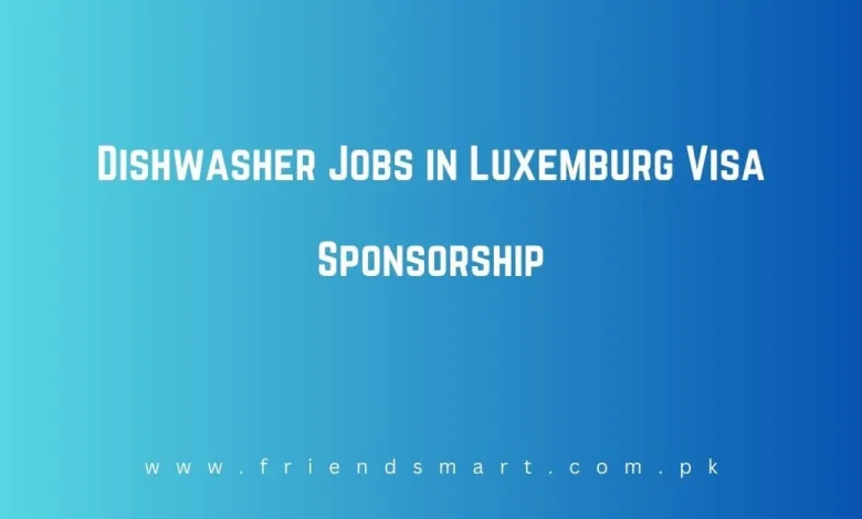 Photo of Dishwasher Jobs in Luxemburg Visa Sponsorship