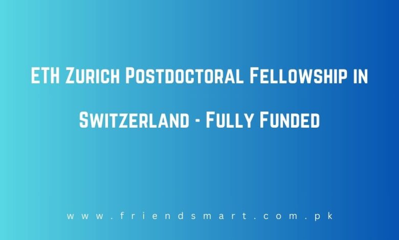 Photo of ETH Zurich Postdoctoral Fellowship in Switzerland – Fully Funded