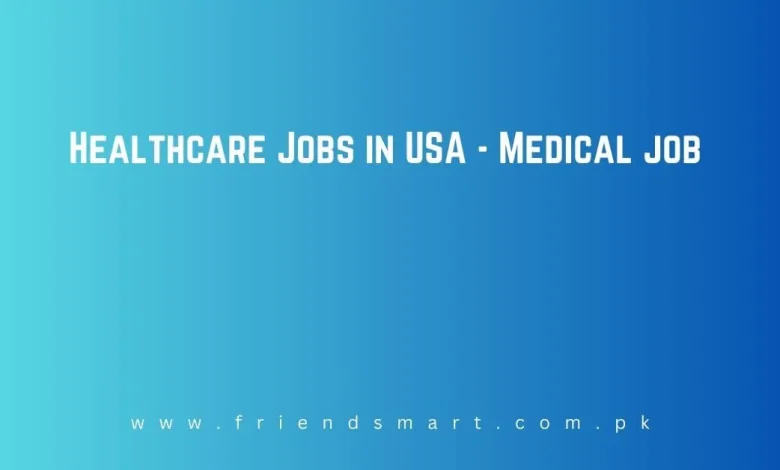 Photo of Healthcare Jobs in USA – Medical job 