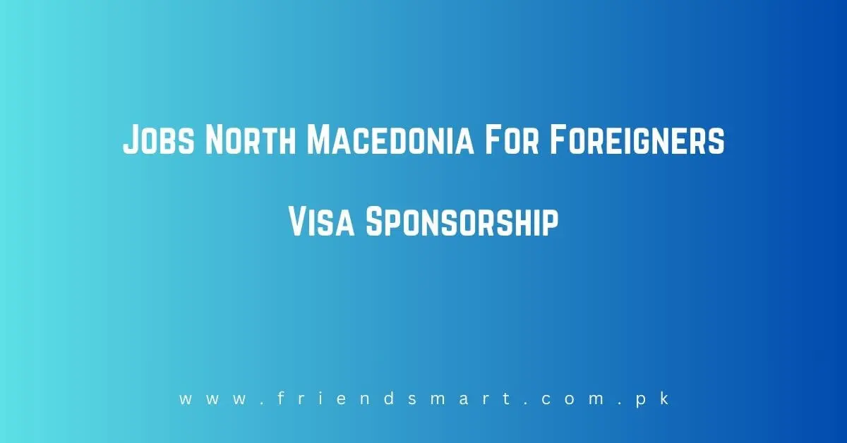 Jobs North Macedonia For Foreigners