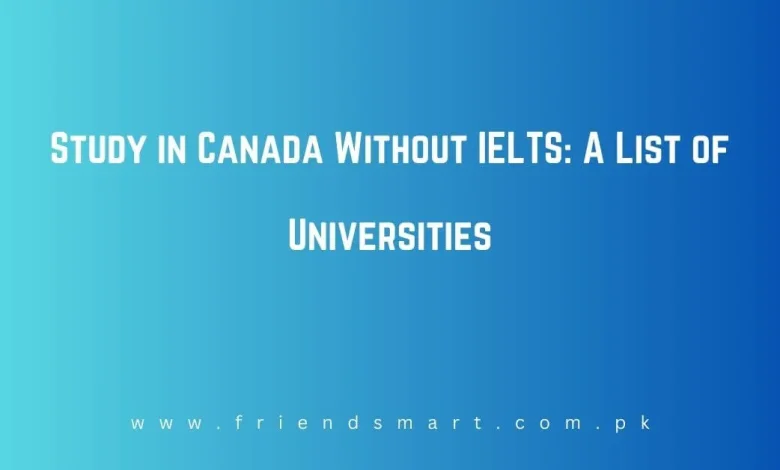 Photo of Study in Canada Without IELTS: A List of Universities