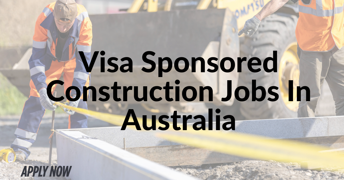 Visa Sponsored Construction Jobs In Australia
