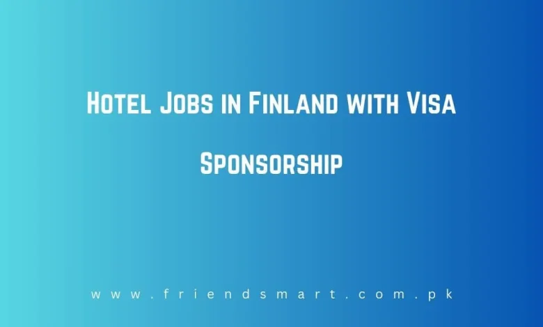 Photo of Hotel Jobs in Finland with Visa Sponsorship