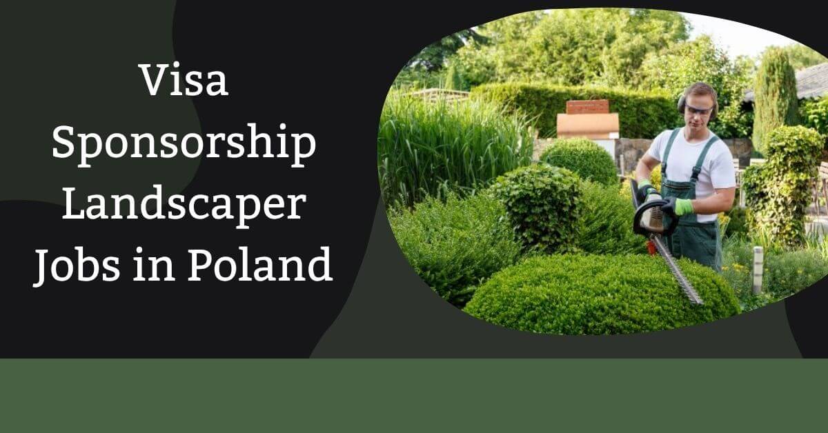 Visa Sponsorship Landscaper Jobs in Poland