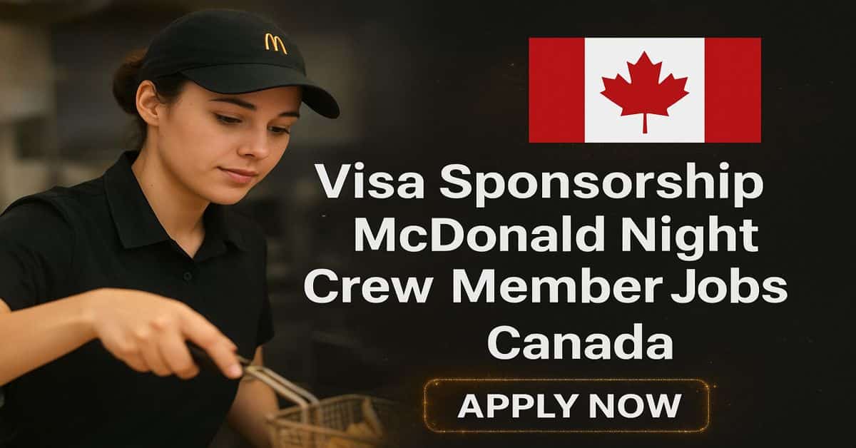 Visa Sponsorship McDonald Night Crew Member Jobs in Canada