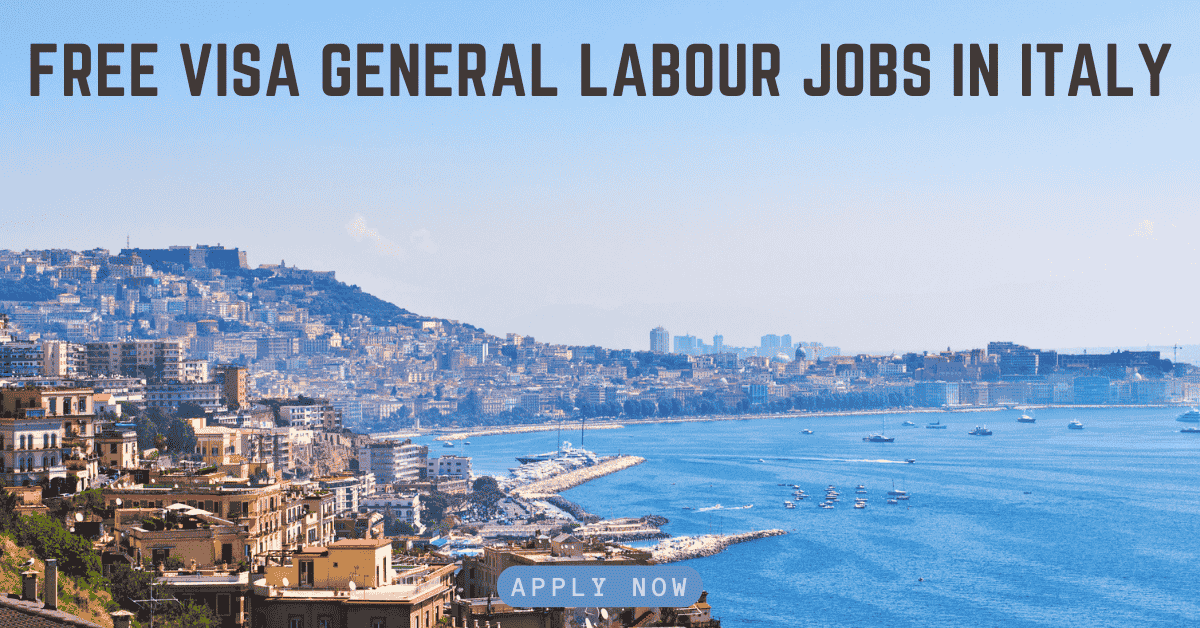Free Visa General Labour Jobs in Italy