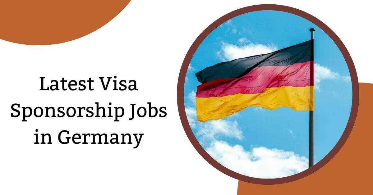 Latest Visa Sponsorship Jobs in Germany