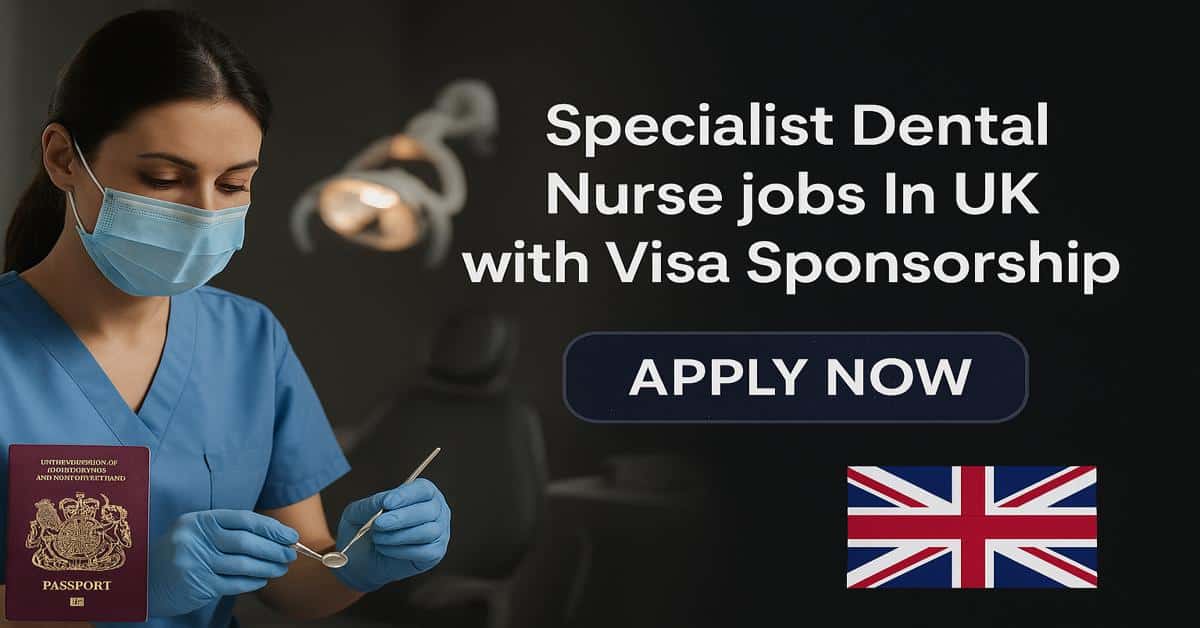 Specialist Dental Nurse jobs In UK with Visa Sponsorship