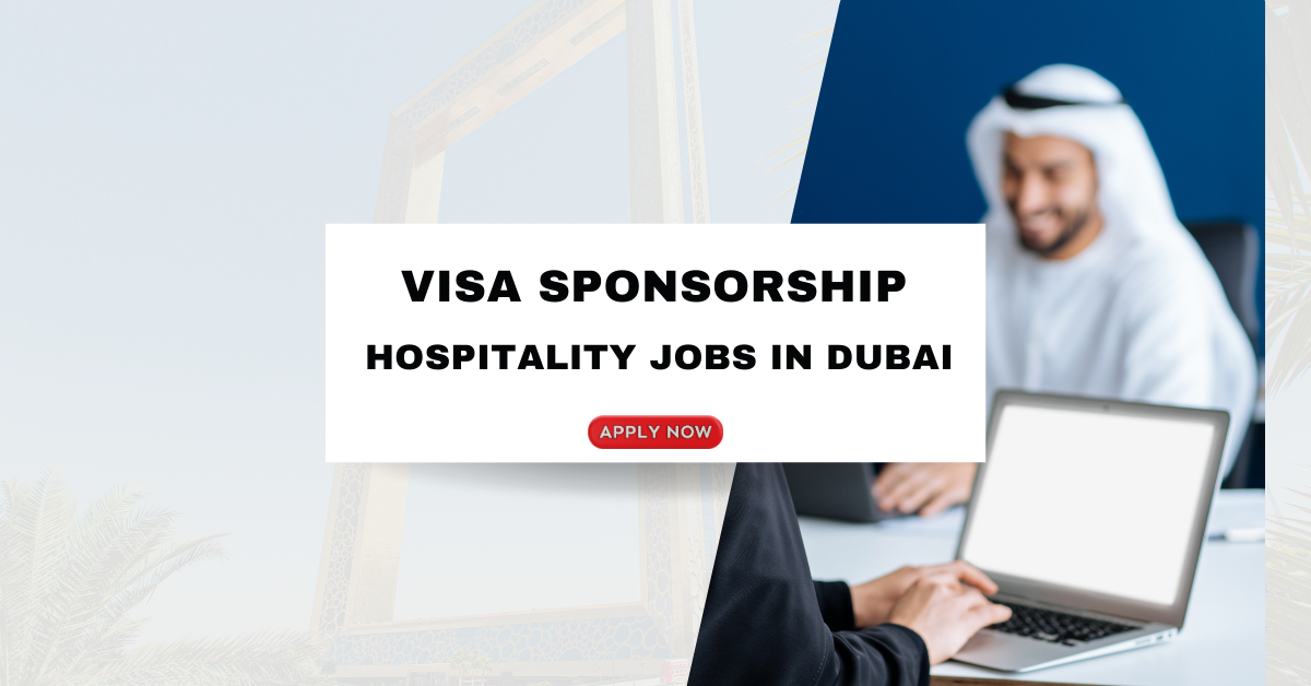 Visa Sponsorship Hospitality Jobs in Dubai