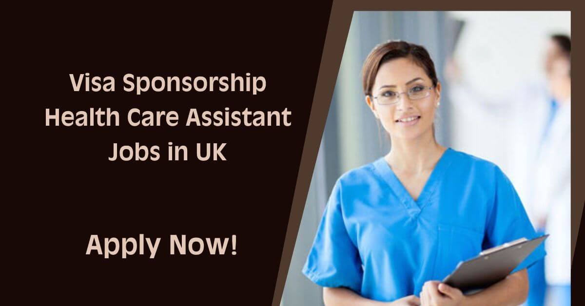 Visa Sponsorship Health Care Assistant Jobs in UK