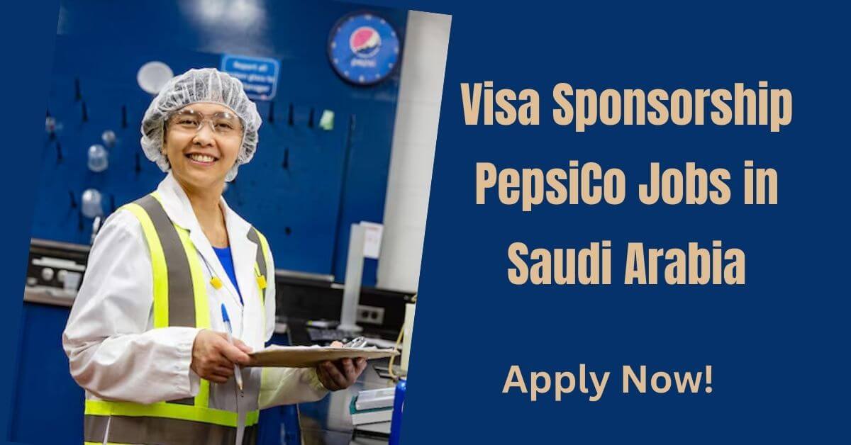 Visa Sponsorship PepsiCo Jobs in Saudi Arabia