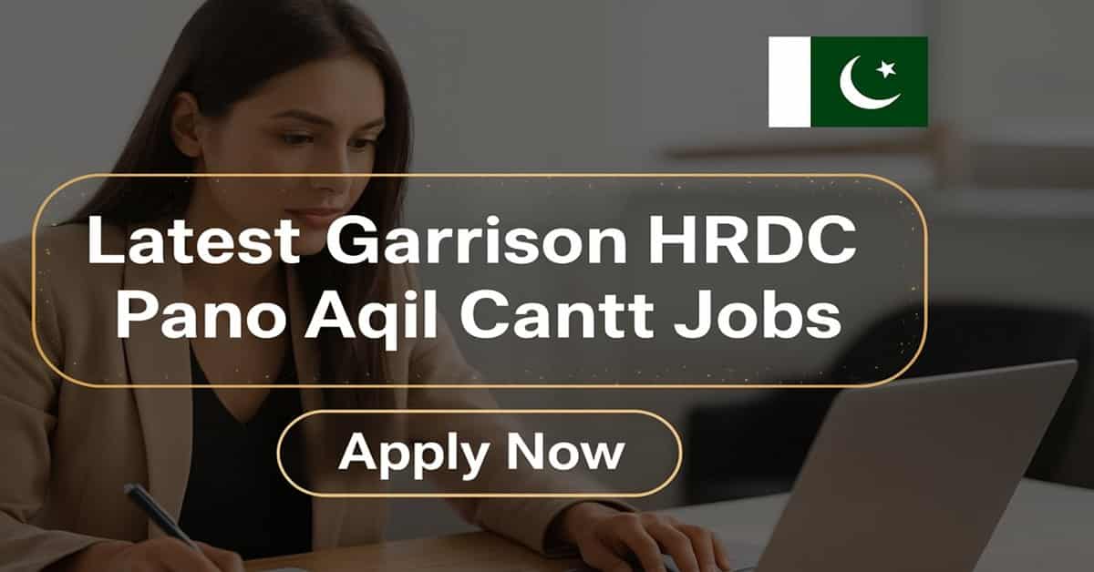 Latest Garrison HRDC Pano Aqil Cantt Jobs