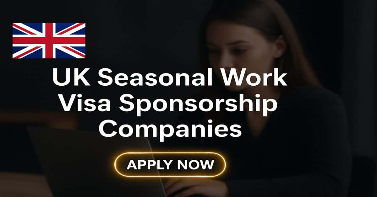 UK Seasonal Work Visa Sponsorship Companies