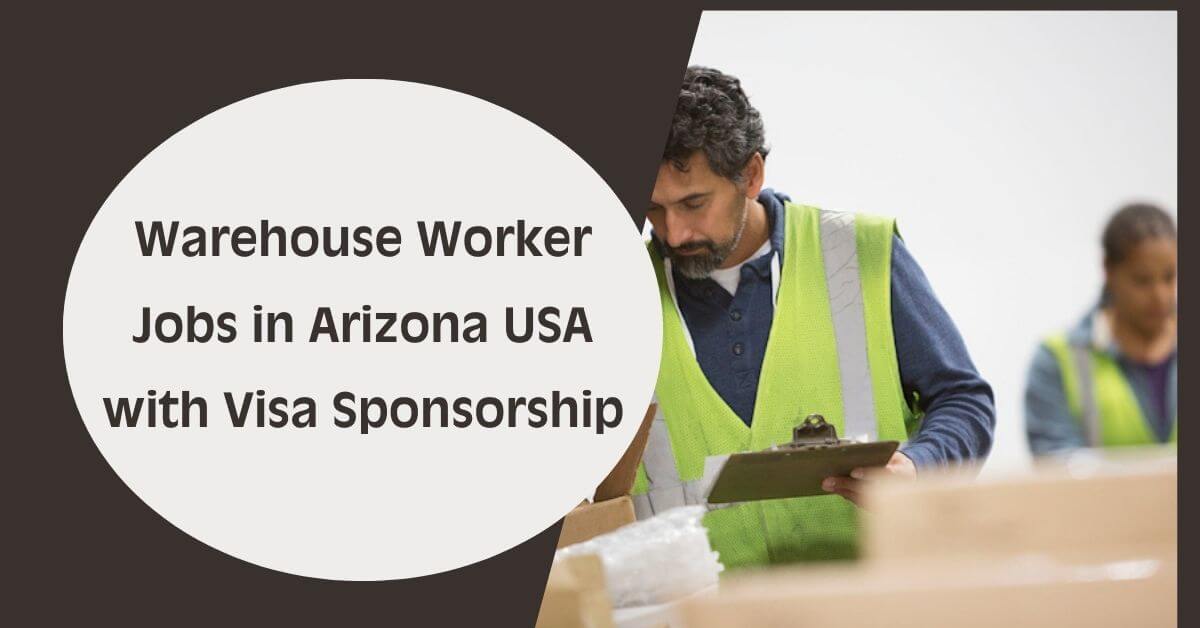 Warehouse Worker Jobs in Arizona USA with Visa Sponsorship