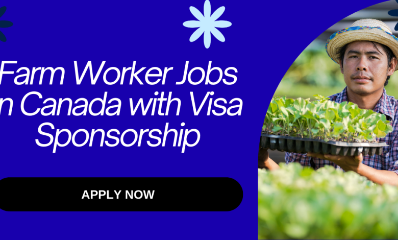 Photo of Farm Worker Jobs in Canada with Visa Sponsorship 2026