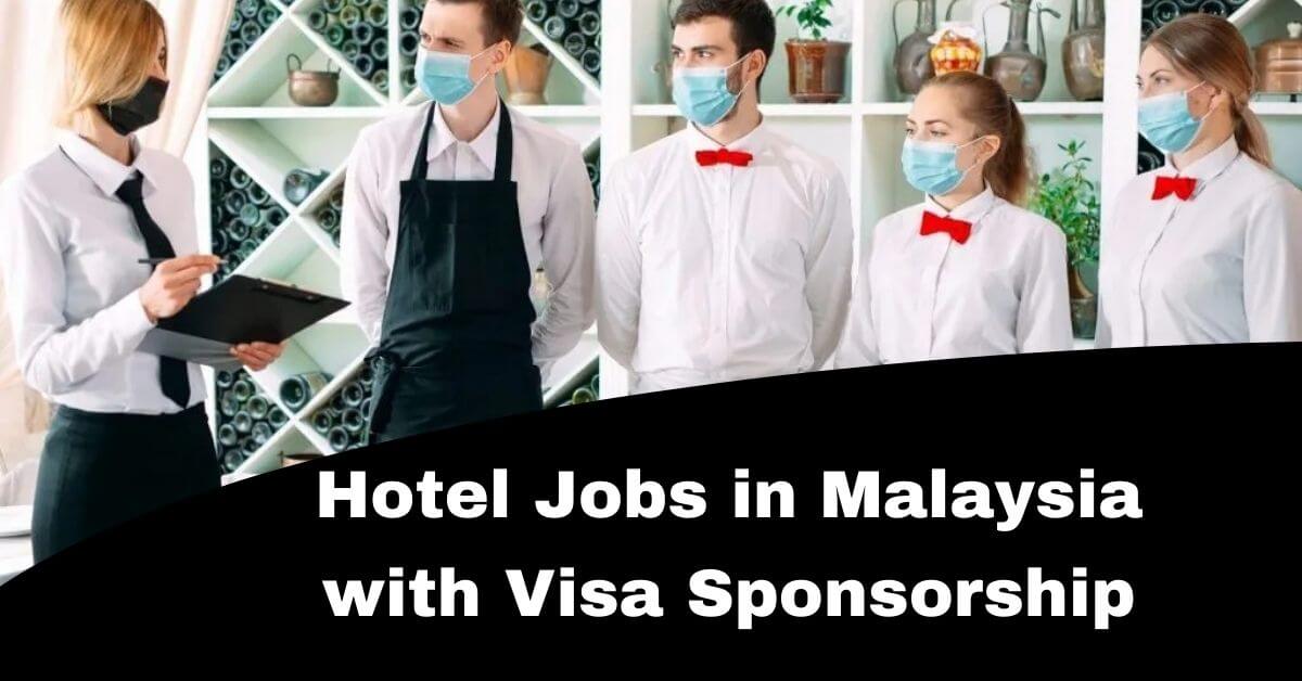 Hotel Jobs in Malaysia with Visa Sponsorship