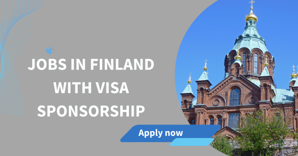 Jobs in Finland with Visa Sponsorship