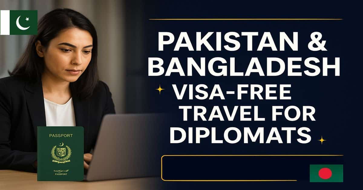 Pakistan & Bangladesh Visa-Free Travel for Diplomats