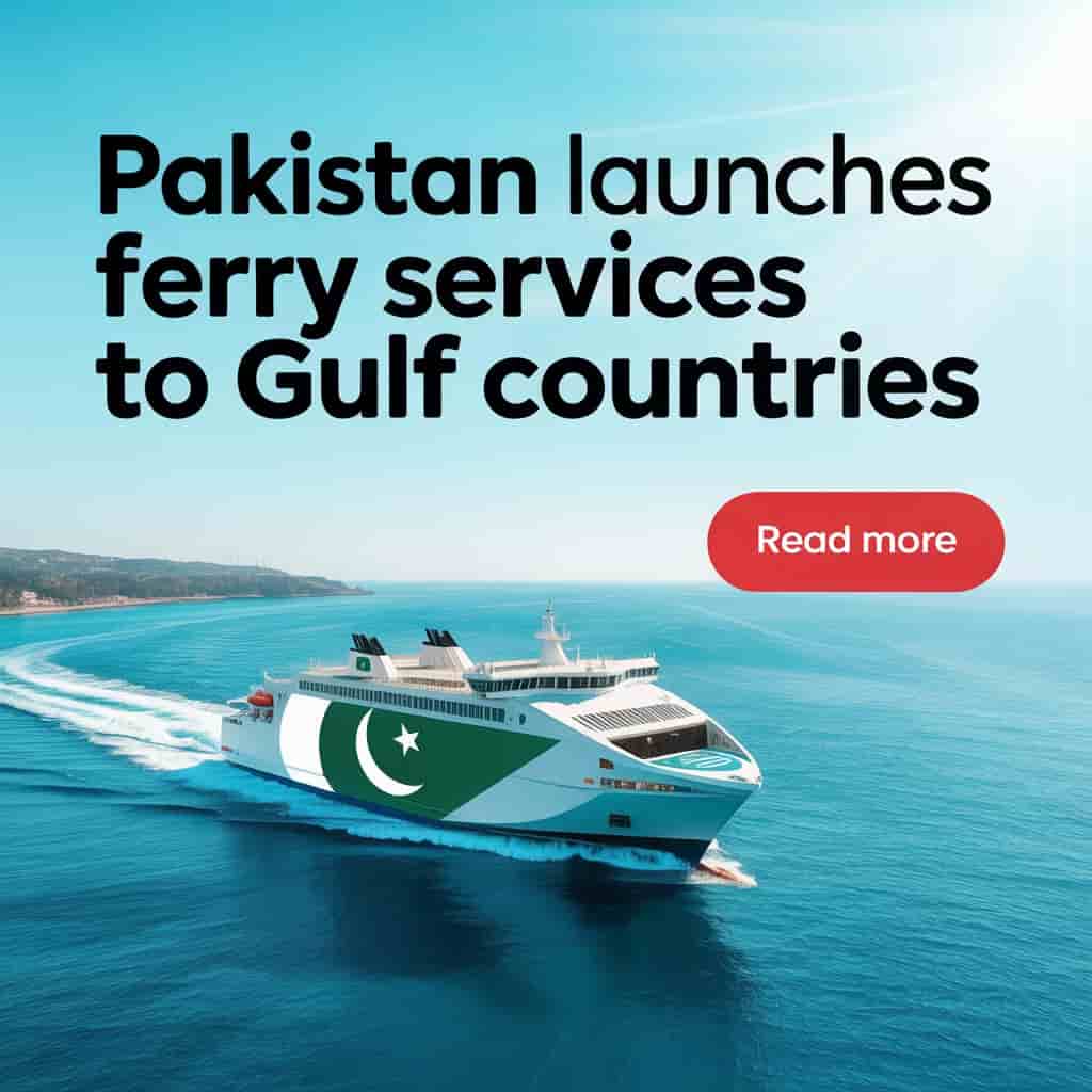 Pakistan Launches Ferry Services to Gulf Countries
