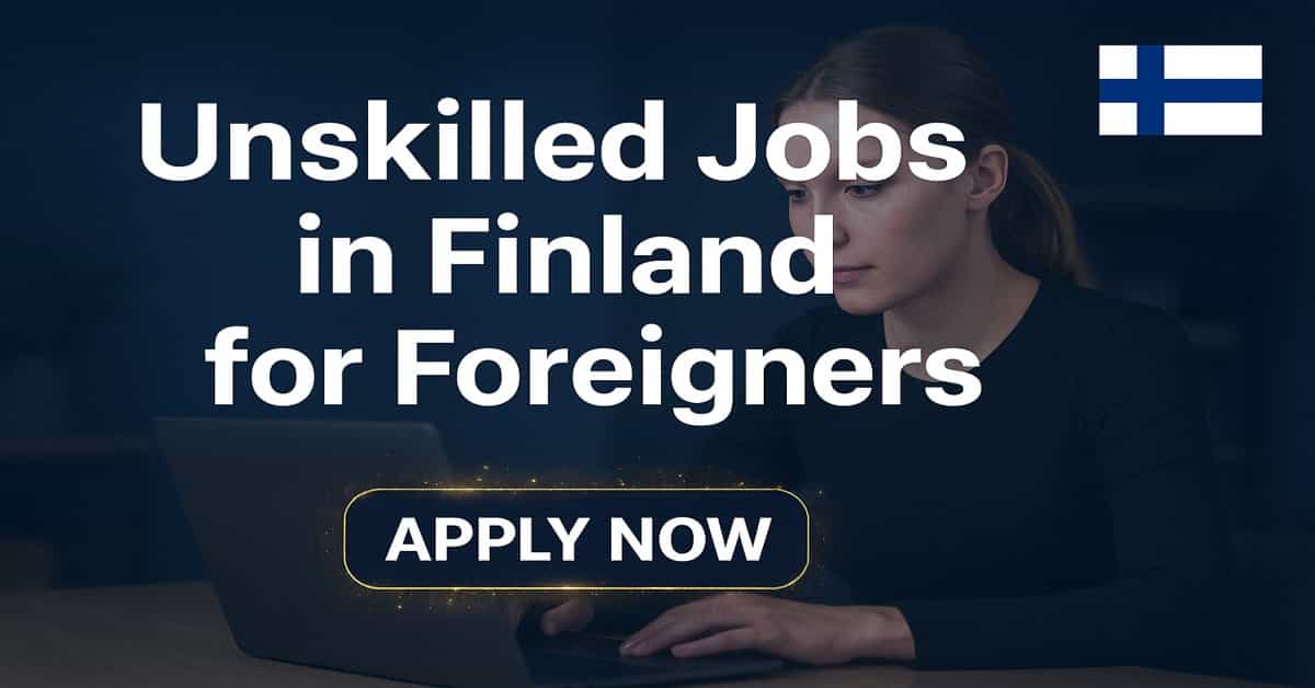 Unskilled Jobs in Finland for Foreigners