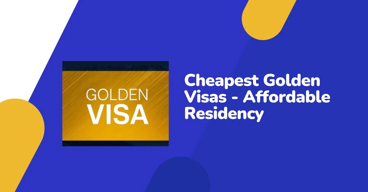Cheapest Golden Visas