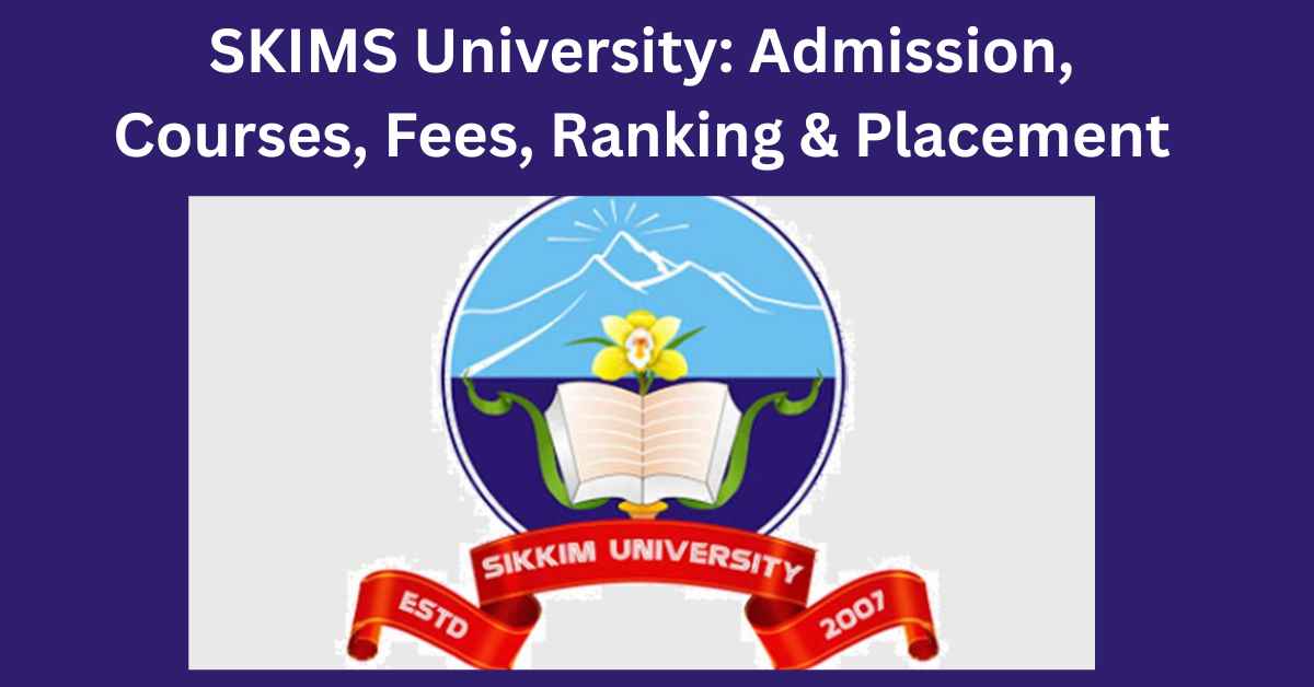 SKIMS University Admission, Courses, Fees, Ranking & Placement