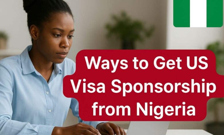 Photo of Ways to Get US Visa Sponsorship from Nigeria